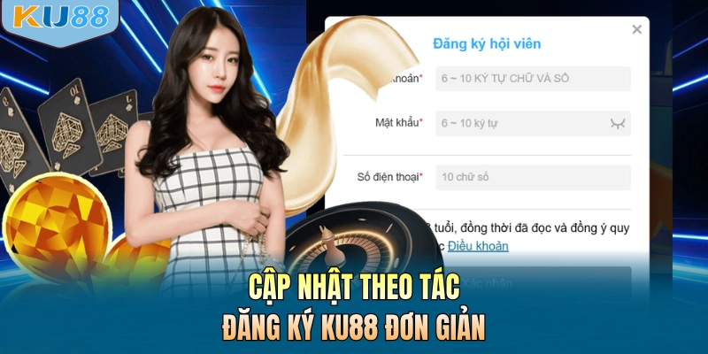 Cập nhật theo tác đăng ký KU88 đơn giản