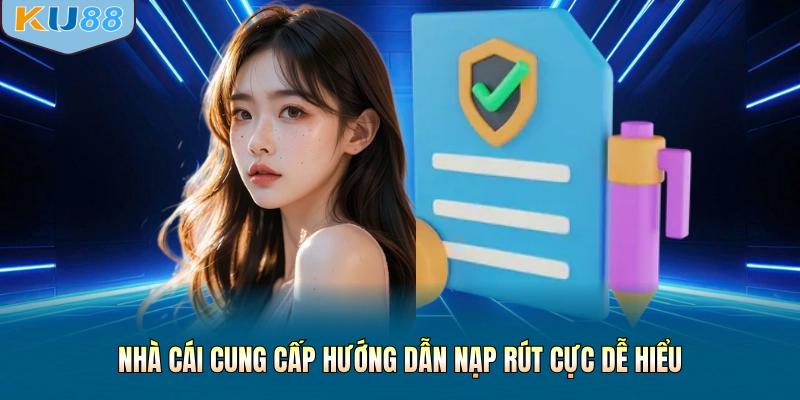 Nhà cái cung cấp hướng dẫn nạp rút cực dễ hiểu