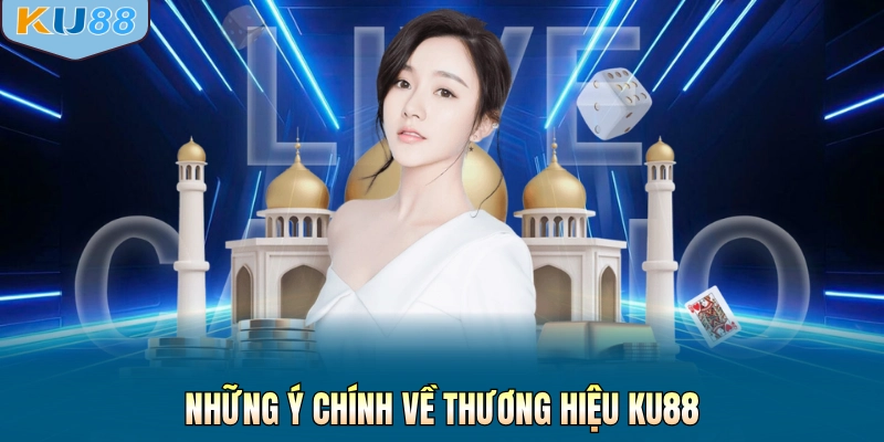 Những ý chính về thương hiệu KU88